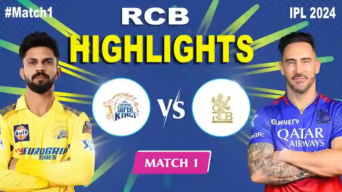 RCB Vs CSK IPL Highlights 2024 Today IPL Match Scorecard